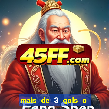 mais de 3 gols o que significa